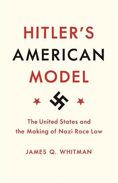 Hitler's American Model, James Q. Whitman - Paperback - 9780691183060