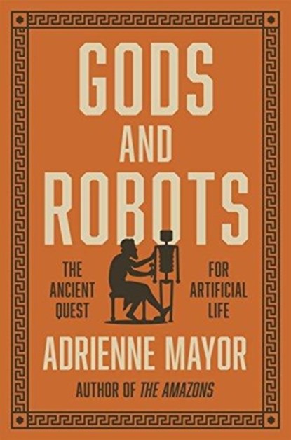 Gods and robots, adrienne mayor - Overig Gebonden - 9780691183510