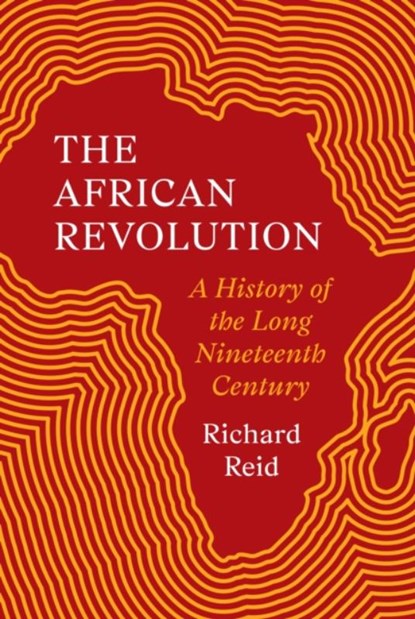 The African Revolution, Richard Reid - Gebonden - 9780691187099