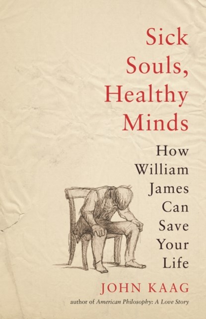 Sick Souls, Healthy Minds, John Kaag - Gebonden Gebonden - 9780691192161
