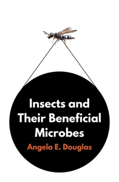 Insects and Their Beneficial Microbes, Angela E. Douglas - Gebonden - 9780691192406