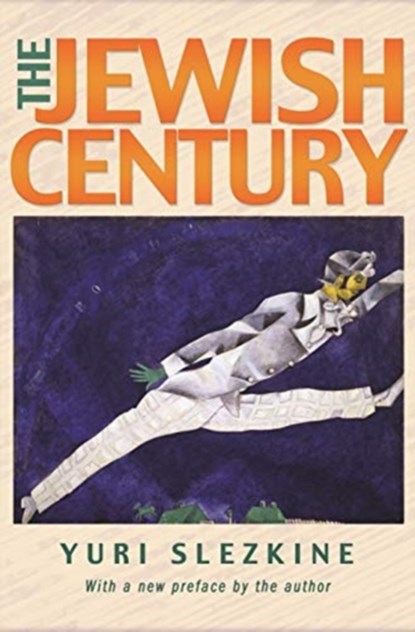 The Jewish Century, New Edition, Yuri Slezkine - Paperback - 9780691192826