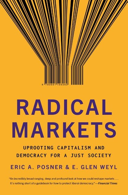 Radical Markets, Eric A. Posner ; Eric Glen Weyl - Paperback - 9780691196060