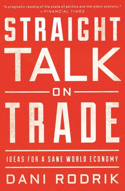 Straight Talk on Trade, Dani Rodrik - Paperback - 9780691196084