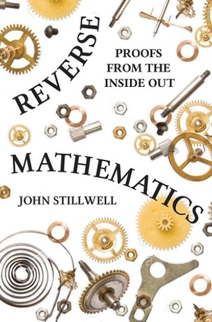 Reverse Mathematics, John Stillwell - Paperback - 9780691196411