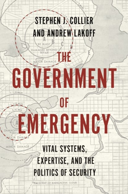 The Government of Emergency, Stephen J. Collier ; Andrew Lakoff - Paperback - 9780691199283