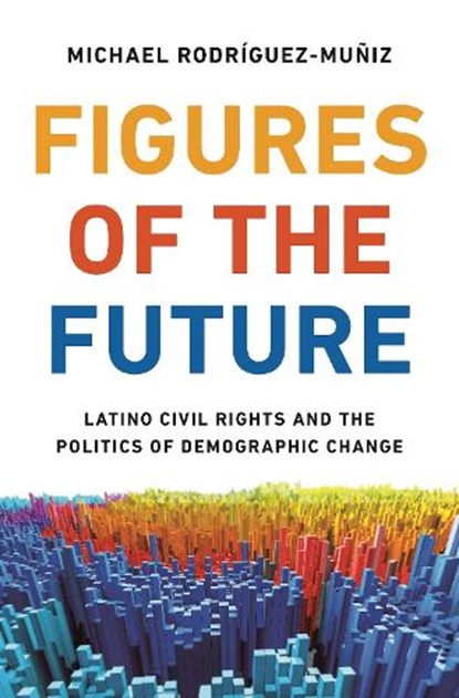 Figures of the Future, Michael Rodriguez-Muniz - Gebonden - 9780691199467