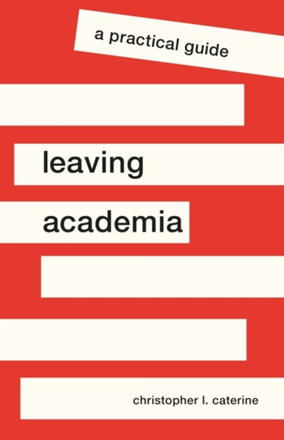 Leaving Academia, Christopher L. Caterine - Paperback - 9780691200194