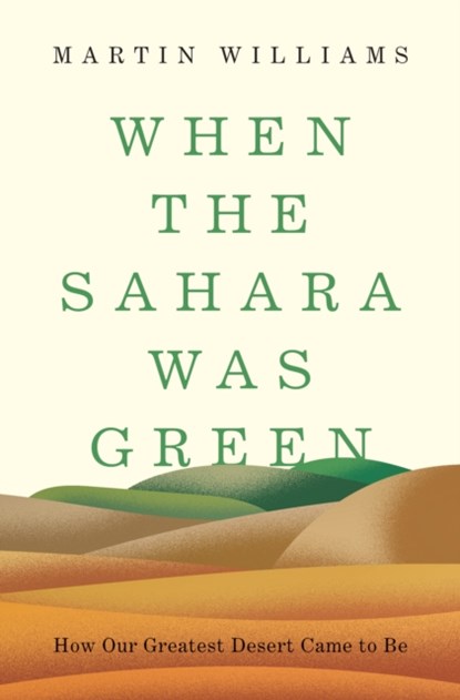 When the Sahara Was Green, Martin Williams - Gebonden - 9780691201627