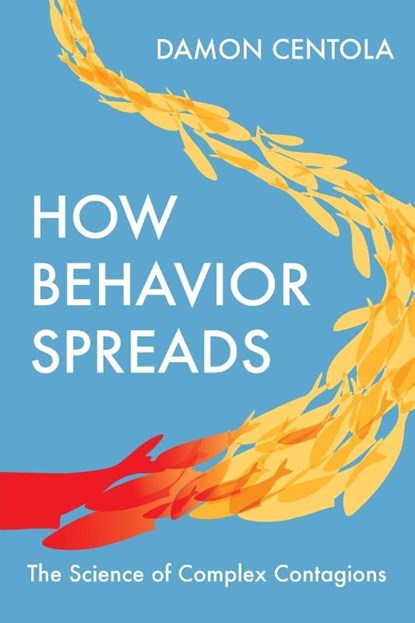 How Behavior Spreads, Damon Centola - Paperback - 9780691202426