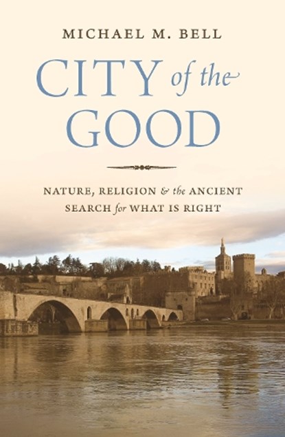 City of the Good, Michael Mayerfield Bell - Paperback - 9780691202914