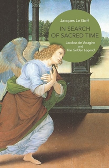 In Search of Sacred Time, Jacques Le Goff - Paperback - 9780691204543