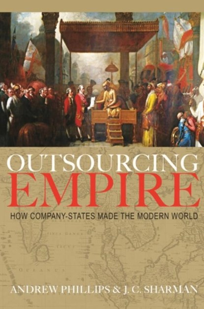Outsourcing Empire, Professor Andrew Phillips ; J. C. Sharman - Paperback - 9780691206196