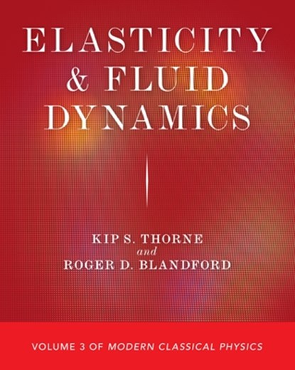 Elasticity and Fluid Dynamics, Kip S. Thorne ; Roger D. Blandford - Paperback - 9780691207346