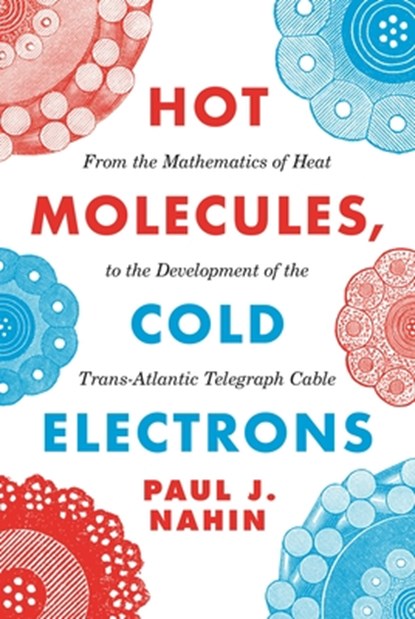 Hot Molecules, Cold Electrons, Paul J. Nahin - Paperback - 9780691207841