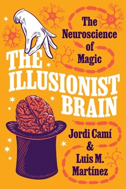 The Illusionist Brain, Jordi Cami ; Luis M. Martinez - Gebonden - 9780691208442