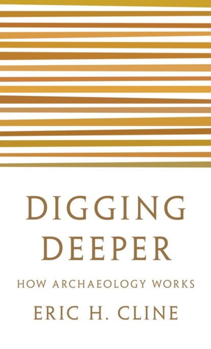 Digging Deeper, Eric H. Cline - Paperback - 9780691208572