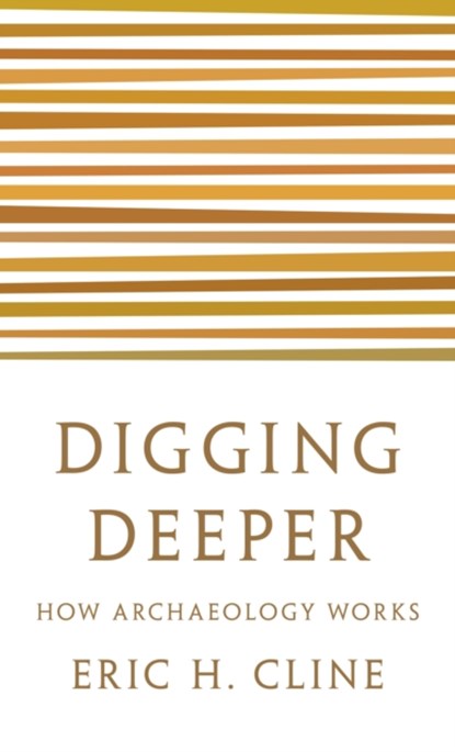 Digging Deeper, Eric H. Cline - Paperback - 9780691208572