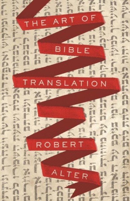 The Art of Bible Translation, Robert Alter - Paperback - 9780691209142