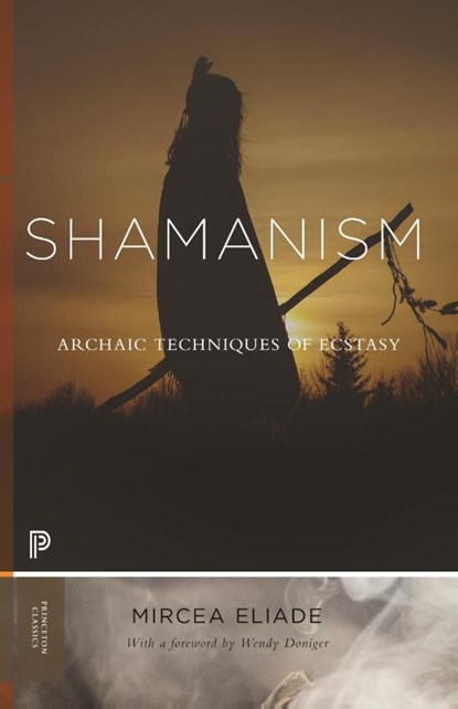 Shamanism, Mircea Eliade - Paperback - 9780691210667