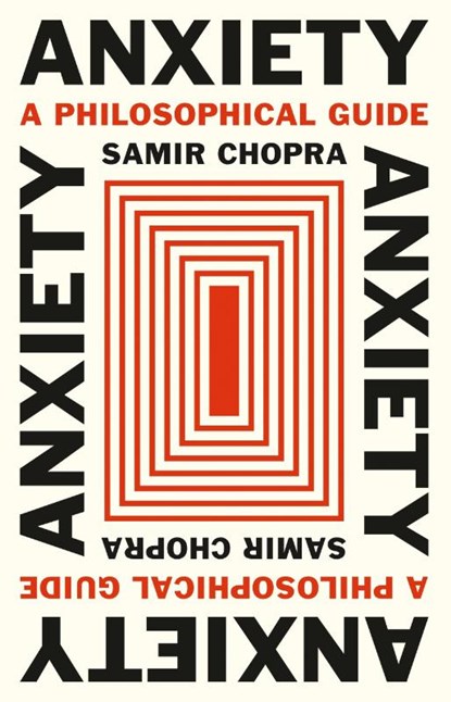 Anxiety, Samir Chopra - Gebonden - 9780691210674