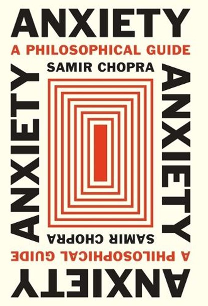 Anxiety, Samir Chopra - Gebonden - 9780691210674