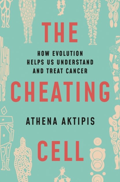 The Cheating Cell, Athena Aktipis - Paperback - 9780691212197