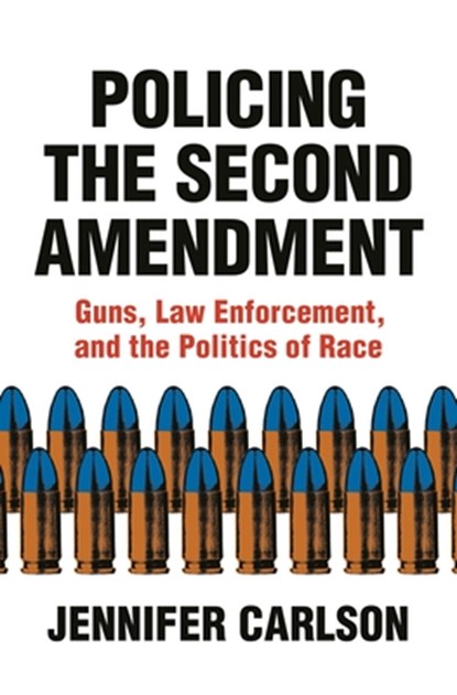 Policing the Second Amendment, Jennifer Carlson - Paperback - 9780691212814