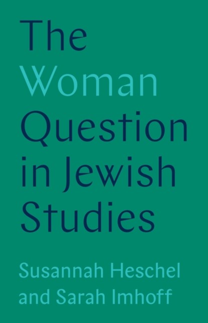 The Woman Question in Jewish Studies, Professor Susannah Heschel ; Sarah Imhoff - Paperback - 9780691215440