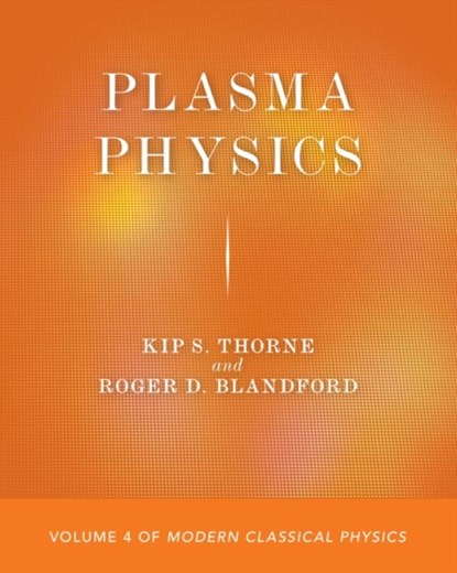 Plasma Physics, Kip S. Thorne ; Roger D. Blandford - Paperback - 9780691215501