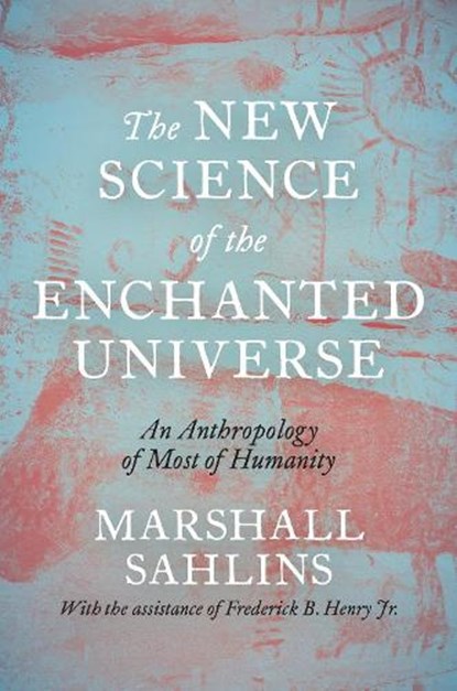 The New Science of the Enchanted Universe, Marshall Sahlins - Paperback - 9780691215938