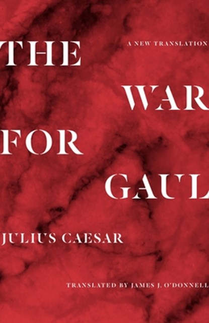 The War for Gaul, Julius Caesar - Paperback - 9780691216690