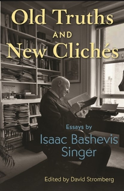 Old Truths and New Cliches, Isaac Bashevis Singer - Gebonden - 9780691217635