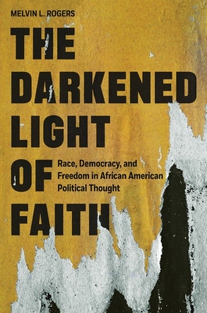 The Darkened Light of Faith, Melvin L. Rogers - Gebonden - 9780691219134