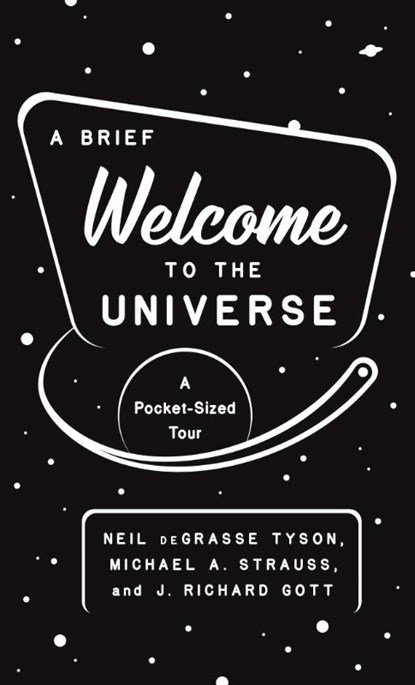 A Brief Welcome to the Universe, Neil deGrasse Tyson ; Michael A. Strauss ; J. Richard Gott - Paperback - 9780691219943