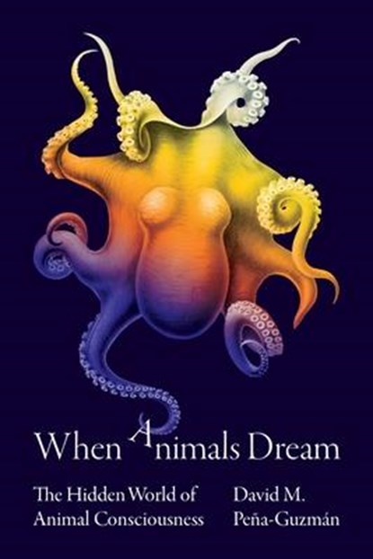When Animals Dream, David M. Pena-Guzman - Gebonden - 9780691220093