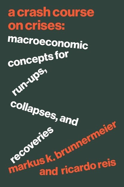 A Crash Course on Crises, Markus K. Brunnermeier ; Ricardo Reis - Paperback - 9780691223186