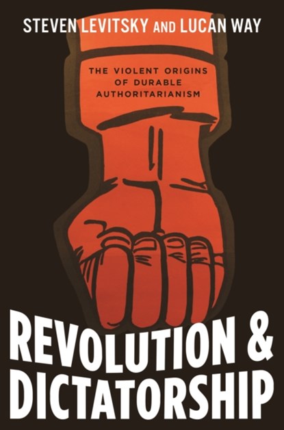 Revolution and Dictatorship, Steven Levitsky ; Lucan Way - Paperback - 9780691223582