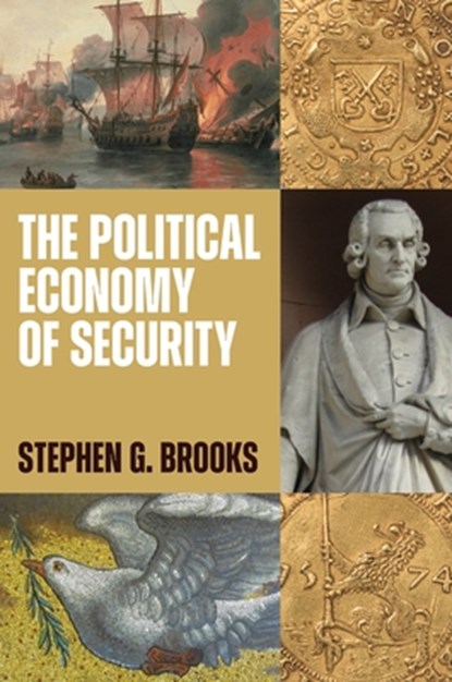 The Political Economy of Security, Stephen G. Brooks - Paperback - 9780691226590