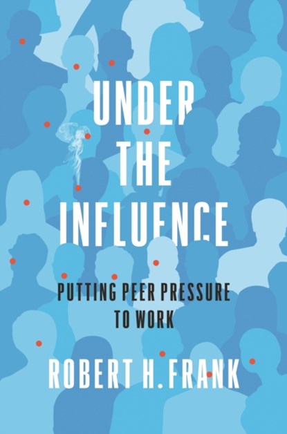Under the Influence, Robert H. Frank - Paperback - 9780691227108