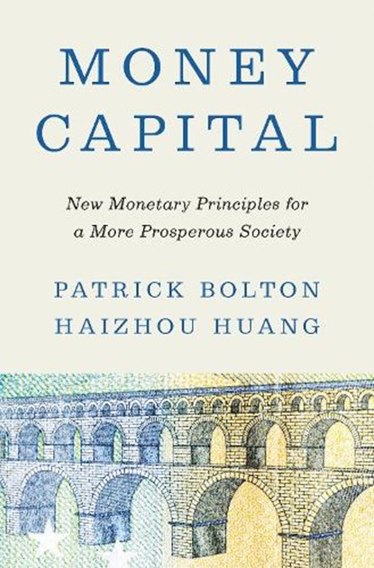 Money Capital, Patrick Bolton ; Haizhou Huang - Paperback - 9780691232362