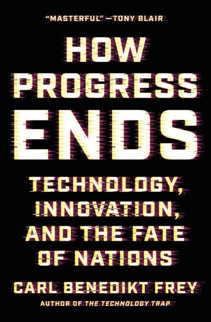 How Progress Ends, Carl Benedikt Frey - Gebonden - 9780691233079