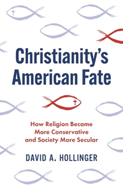 Christianity's American Fate, David A. Hollinger - Gebonden - 9780691233888