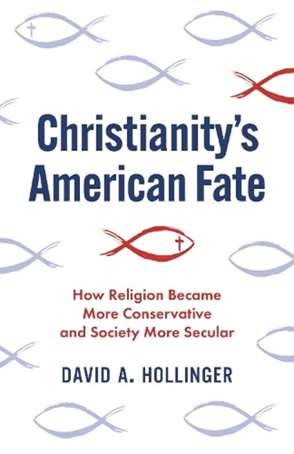 Christianity's American Fate, David A. Hollinger - Paperback - 9780691233925