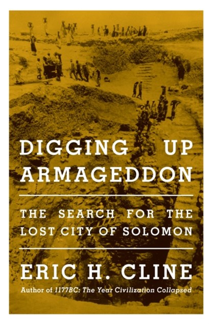 Digging Up Armageddon, Eric H. Cline - Paperback - 9780691233932