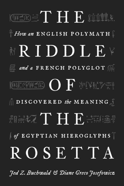 The Riddle of the Rosetta, Jed Z. Buchwald ; Diane Greco Josefowicz - Paperback - 9780691233963
