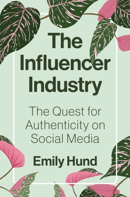 The Influencer Industry, Emily Hund - Paperback - 9780691234083