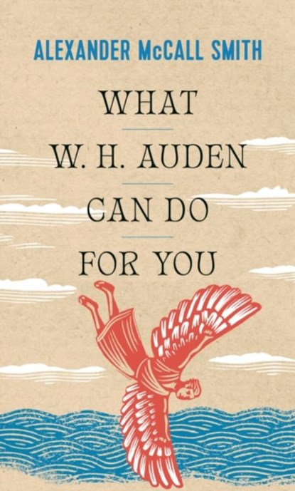 What W. H. Auden Can Do for You, Alexander McCall Smith - Paperback - 9780691234533