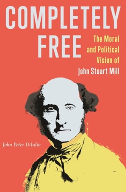 Completely Free, John Peter DiIulio - Paperback - 9780691235868