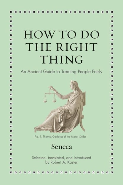 How to Do the Right Thing, Seneca - Gebonden - 9780691238647